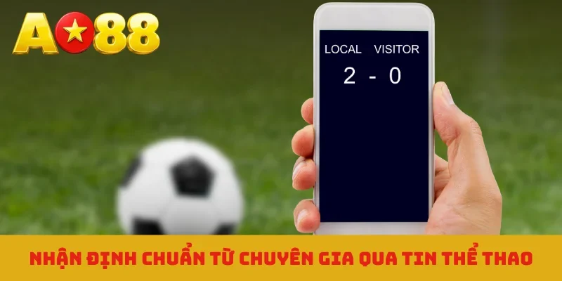 Nhận định chuẩn từ chuyên gia qua tin thể thao