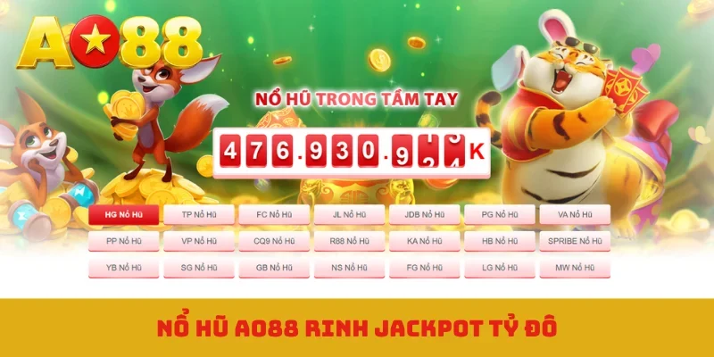 Nổ hũ AO88 rinh jackpot tỷ đô