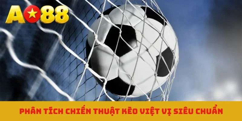 Phân tích chiến thuật kèo việt vị siêu chuẩn