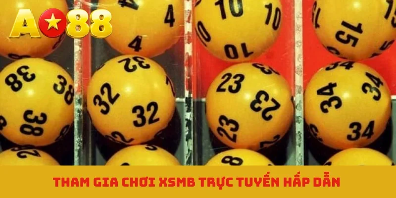 Tham gia chơi XSMB trực tuyến hấp dẫn