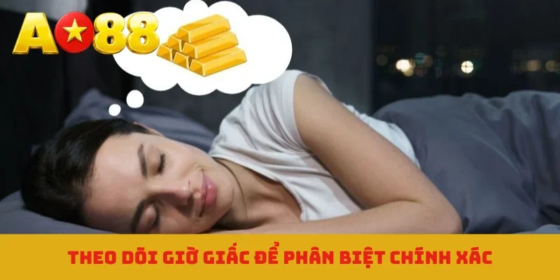 Theo dõi giờ giấc để phân biệt chính xác